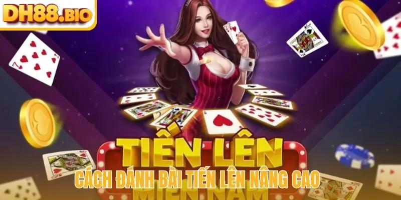 Cách đánh bài Tiến lên nâng cao