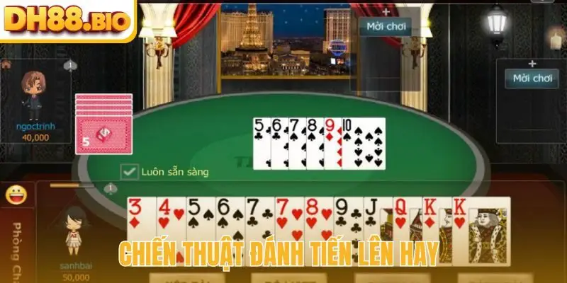 chiến thuật đánh Tiến lên hay