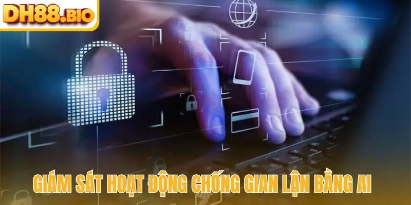 Giám sát hoạt động chống gian lận bằng AI