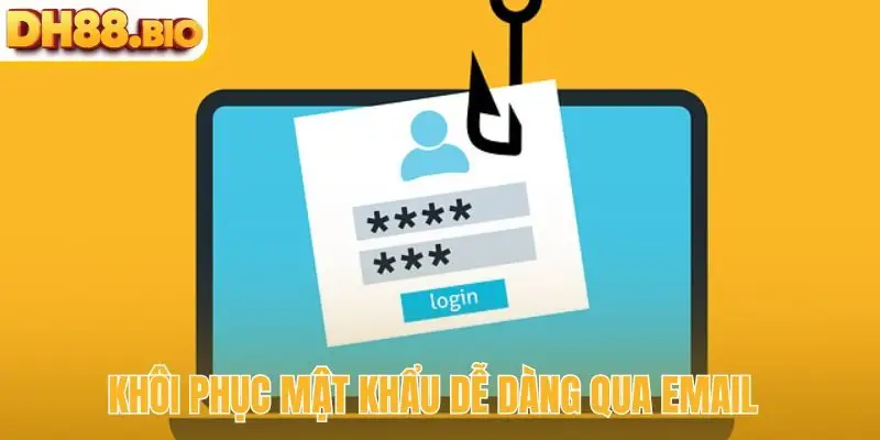 Khôi phục mật khẩu dễ dàng qua email