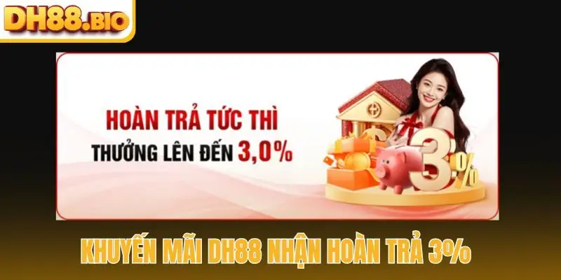 Khuyến mãi DH88 nhận hoàn trả 3%