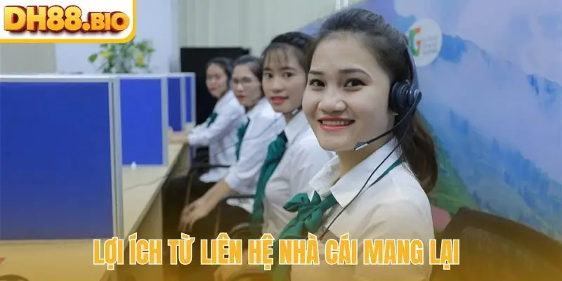 Lợi ích từ liên hệ nhà cái mang lại