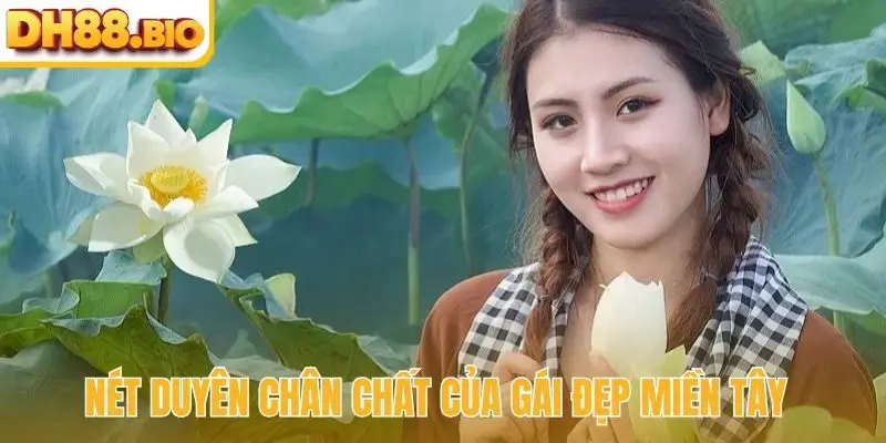 Nét duyên chân chất của gái đẹp miền Tây