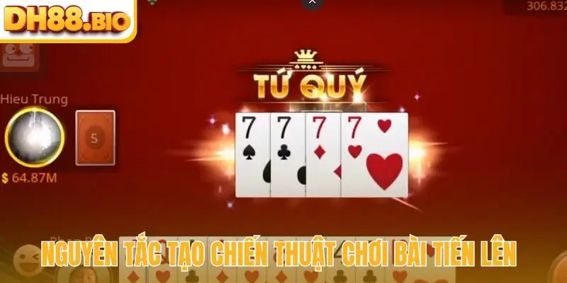 Nguyên tắc tạo chiến thuật chơi bài tiến lên