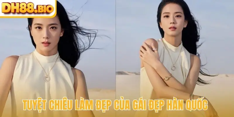 Tuyệt chiêu làm đẹp của gái đẹp Hàn Quốc