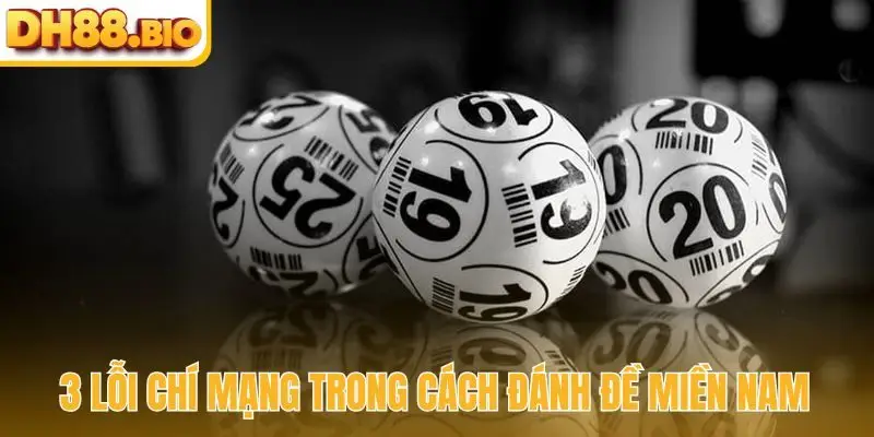  3 lỗi chí mạng trong cách đánh đề miền Nam