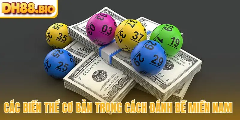Các biến thể cơ bản trong cách đánh đề Miền Nam