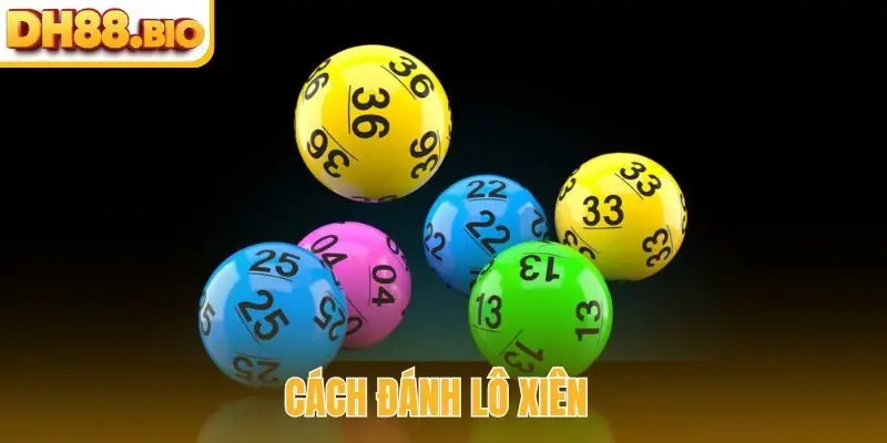 cách đánh lô xiên