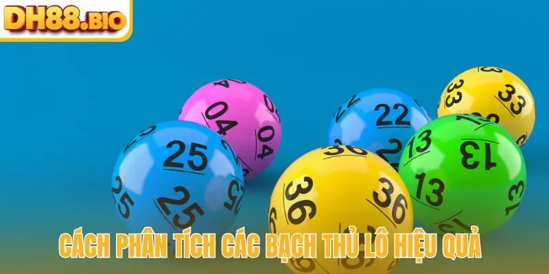 Cách phân tích các bạch thủ lô hiệu quả