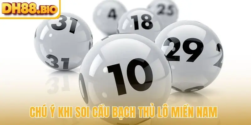 Chú ý khi soi cầu bạch thủ lô miền nam
