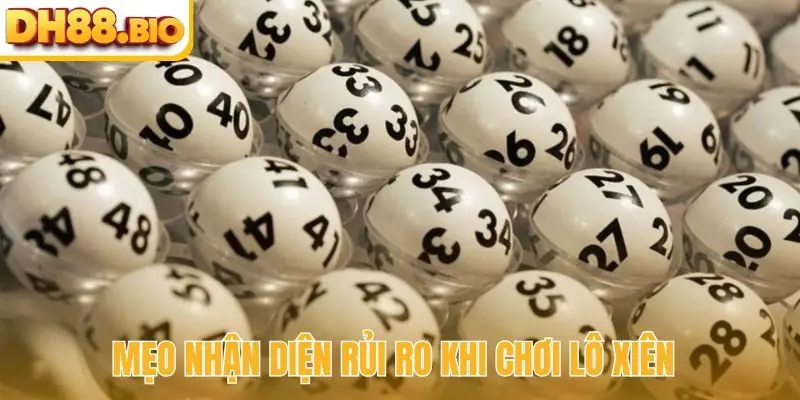 Mẹo nhận diện rủi ro khi chơi lô xiên