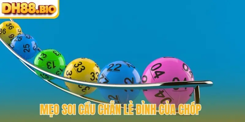 Mẹo soi cầu chẵn lẻ đỉnh của chóp