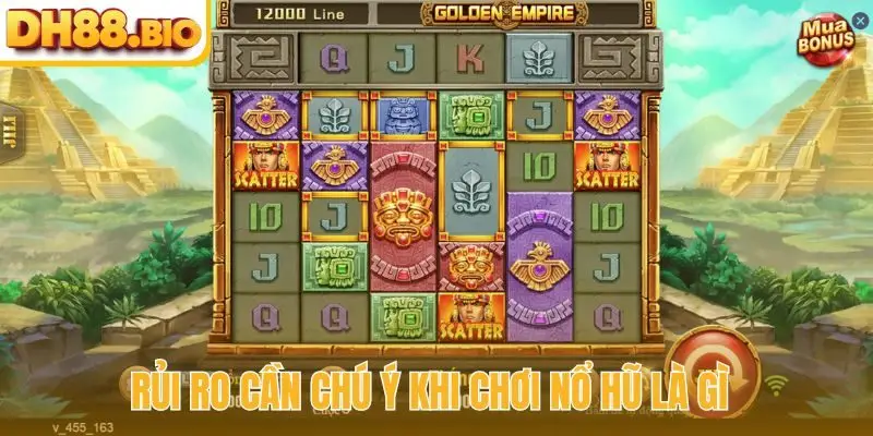 Rủi ro cần chú ý khi chơi nổ hũ là gì