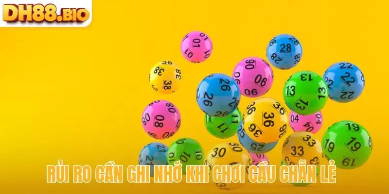 Rủi ro cần ghi nhớ khi chơi cầu chẵn lẻ